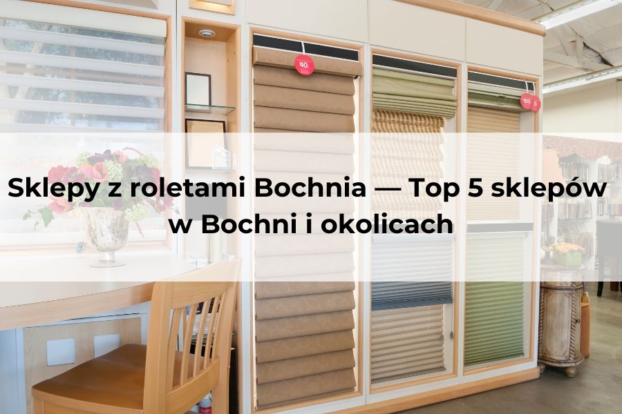 Top 5 sklepów w Bochni i okolicach